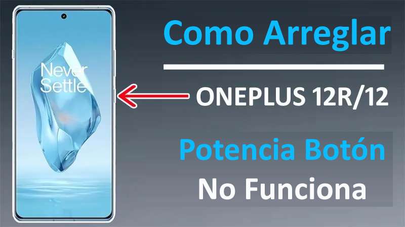 Como Arreglar Potencia Botón No Funciona En OnePlus 12 O 12R