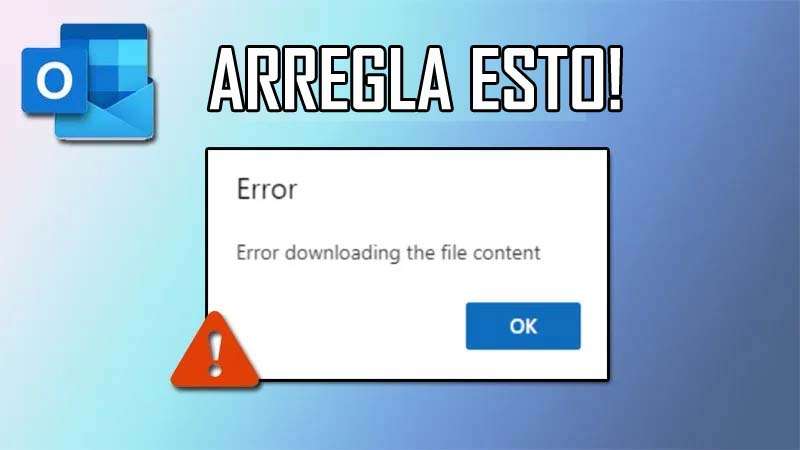 Arreglar Error descargando la archivo contenido En Outlook
